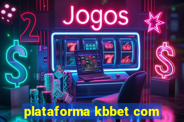 plataforma kbbet com